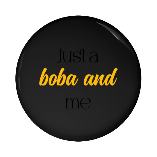 Just A Boba And Me Relaxing Bubble Tea Moment	 Pin Buttons