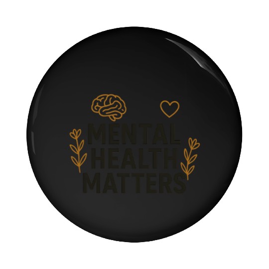 Mental Health Matters | Positive Mindset Graphic T Pin Buttons