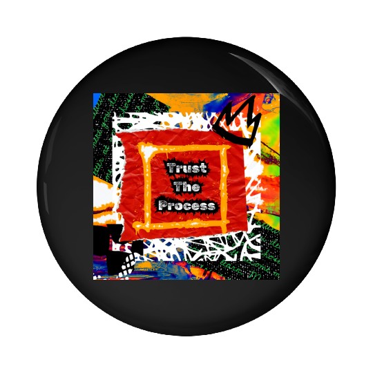 Trust The Process Graffiti Art Design Pin Buttons