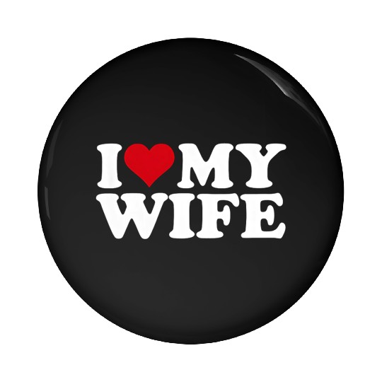 I Love My Wife Pin Buttons