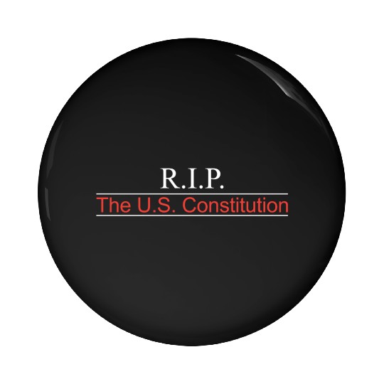 RIP US Constitution Front Pin Buttons
