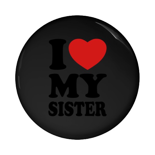 I love my sister Pin Buttons