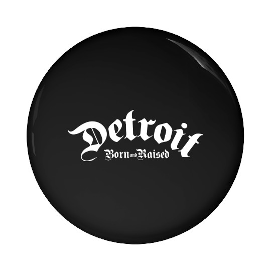 Detroit Born & Raised Pin Buttons