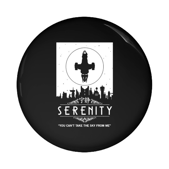 Serenity - You can't take the sky from me Firefly Pin Buttons