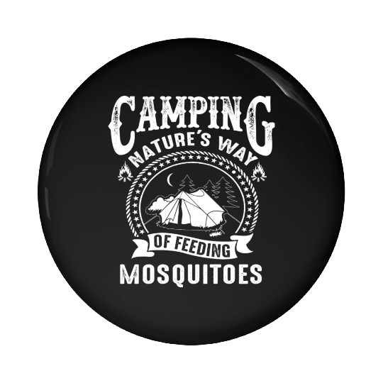 Camping nature's way of feeding mosquitoes Pin Buttons