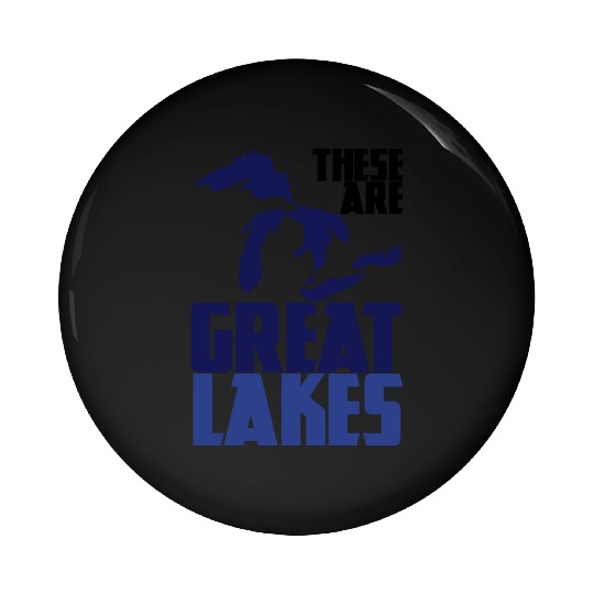 These are GREAT LAKES Pin Buttons