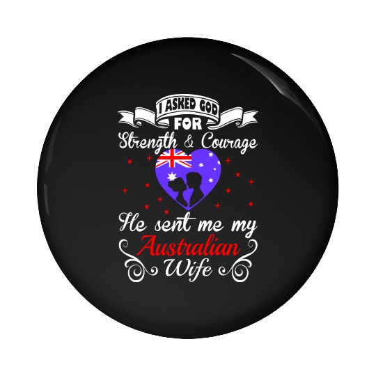 Asked God Strength Courage Sent Australian Wife Pin Buttons