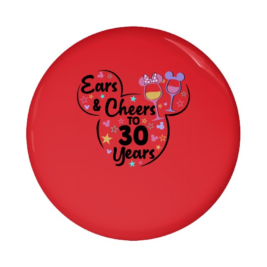 Ears & Cheers To 30 Years Pin Buttons, Disney 30th Birthday Pin Buttons