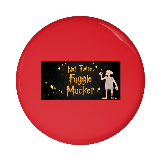 Not Today Fuggle Mucker, Universal Studio Trip Pin Buttons,Universal Orlando,Universal Trip 2023,Disney Pin Buttons