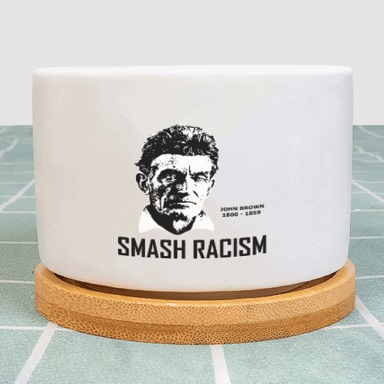 SMASH RACISM - JOHN BROWN Plant Pots