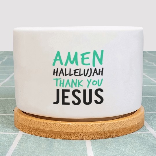 Amen Hallelujah Thank You Jesus Christian Worship Plant Pots