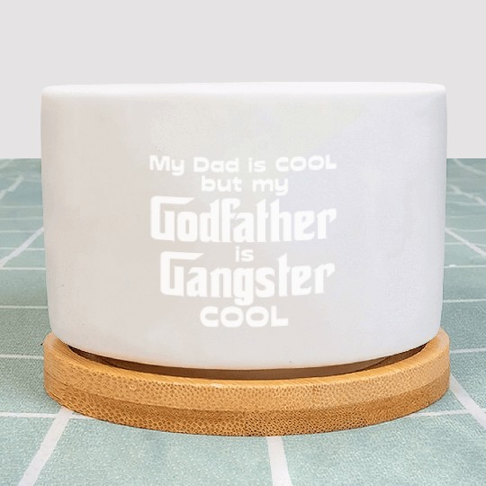 Dad is Cool but Godfather Gangster Cool Plant Pots