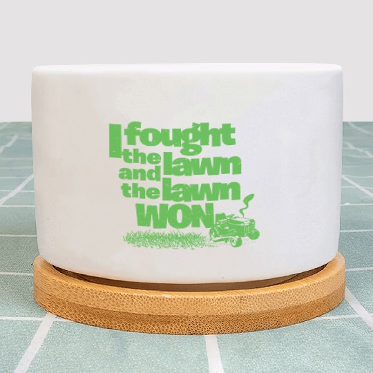 I Fought the Lawn Funny Lawn Gardening Grass Cutting Enforcement Officer Plant Pots