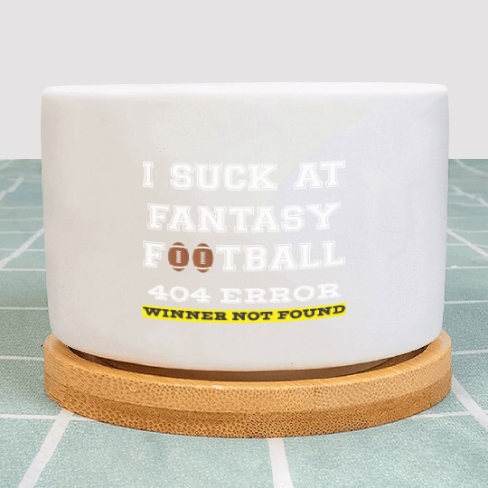 I Suck at Fantasy Football Loser funny best Plant Pots