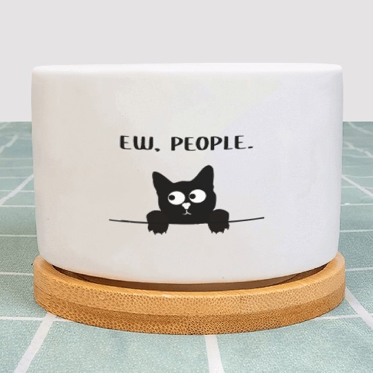 Ew People Cat I hate People Funny Cat Meme Plant Pots