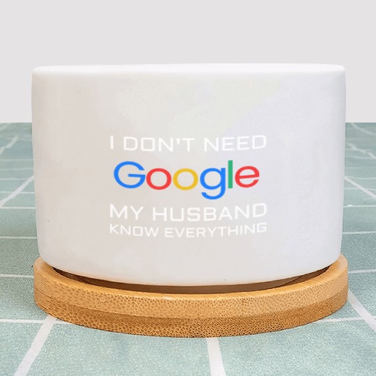 I don t need google my husband know everything Plant Pots