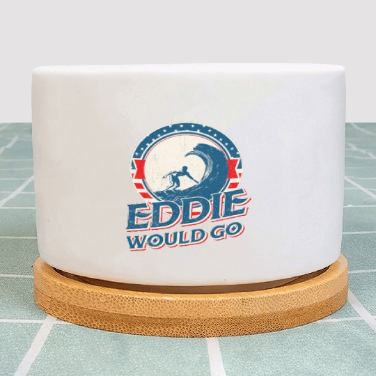 Eddie would go Plant Pots