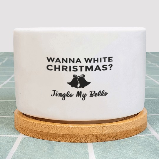 Jingle My Bells White Christmas Adult Humor Plant Pots