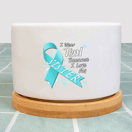 Love Sister Teal Ribbon Ovarian Cancer Awareness S Plant Pots