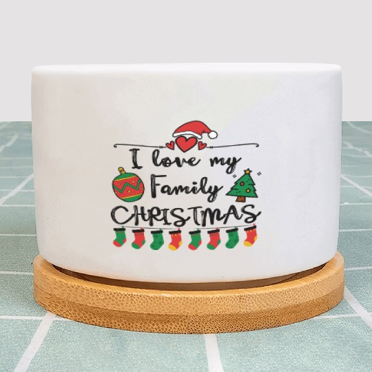 I Love My Family ,Christmas family Plant Pots.