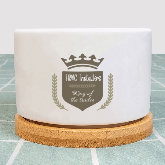 HVAC Installers king of the trades Plant Pots