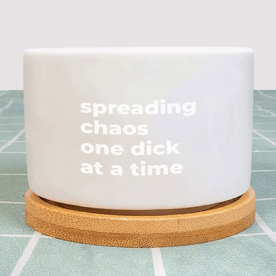 Spreading Chaos One Dick At A Time Plant Pots