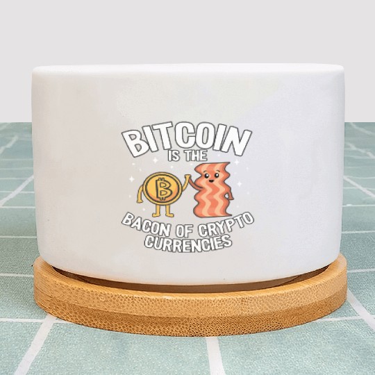 Bitcoin Is The Bacon Of Cryptocurrencies Quote Plant Pots
