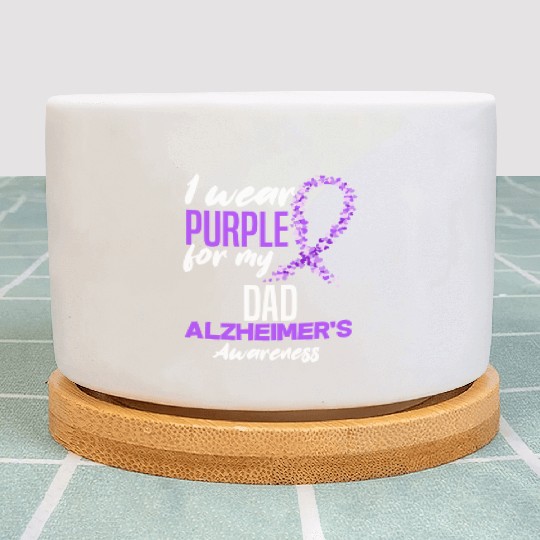 I Wear Purple For My Dad Alzheimer's Awareness Plant Pots