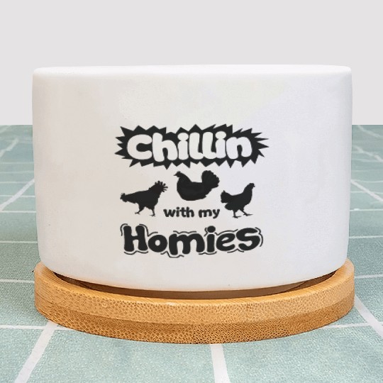 Chillin' With My Homies Chickens Chicken Lover Plant Pots