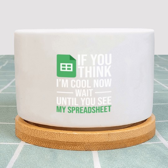Im Cool Wait See My Spreadsheet Excel Accountant Plant Pots