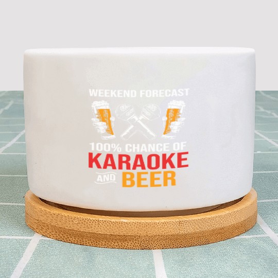 Weekend Forecast 100% Chance Of Beer And Karaoke Plant Pots