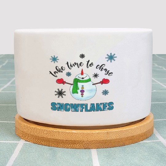 Take time to chase snowflakes winter gifts Plant Pots