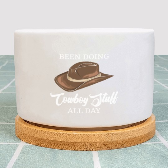 Been Doing Cowboy Stuff All Day Funny Cowboy Plant Pots