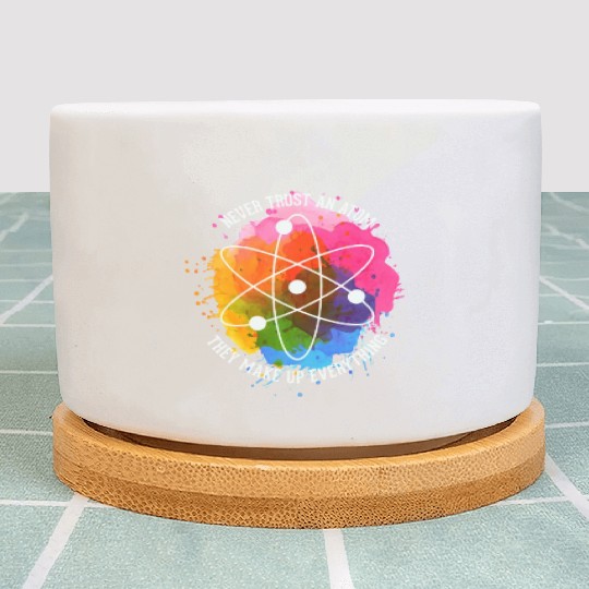 Never trust an Atom - they make up everything Plant Pots