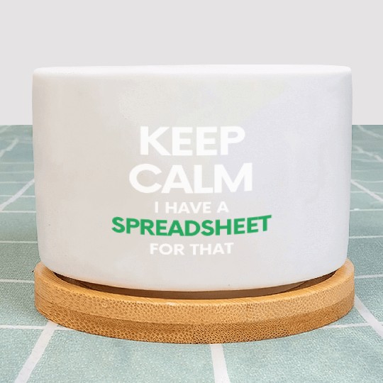 Keep calm I have a spreadsheet for that - Excel an Plant Pots