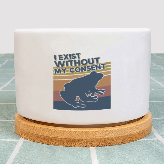 I Exist Without My Consent Funny Frog Depression Plant Pots