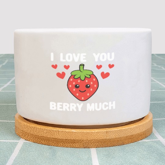 Love You Berry Much Clothes Gift for Him Her Plant Pots