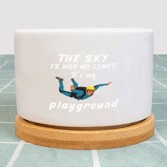 The Sky Is Not My Limit It Is My Playground. Plant Pots