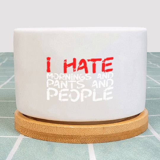 I Hate Mornings And Pants And People 3 Plant Pots