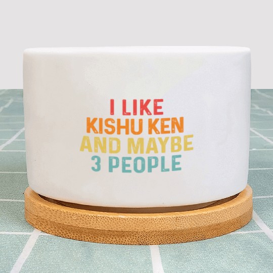 I Like Kishu Ken And Maybe 3 People Dog Lover Plant Pots