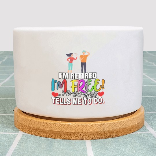 Retired To Do What My Wife Tells Sarcastic Joke Plant Pots