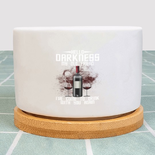 Hello Darkness My Old Friend I've Come To Drink Plant Pots