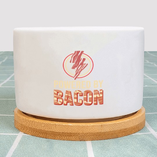 Powered By Bacon For Bacon Lover Plant Pots