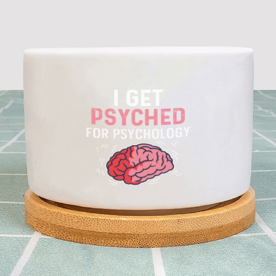 Psyched for Psychology Humorous Person Gift Plant Pots