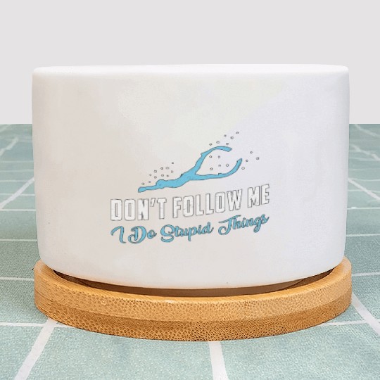 Freediving Don't Follow Me Stupid Things Freediver Plant Pots