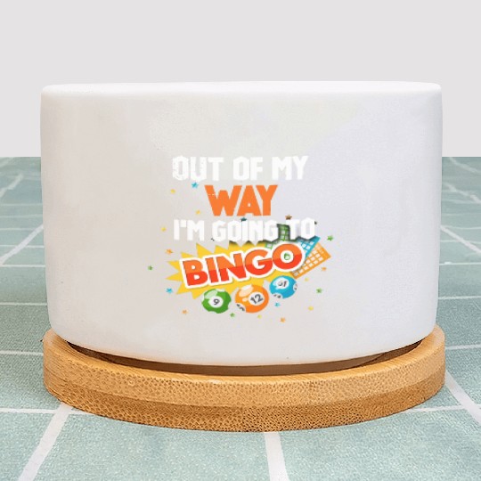 Out Of My Way I'm Going To Play Bingo Funny Bingo Plant Pots