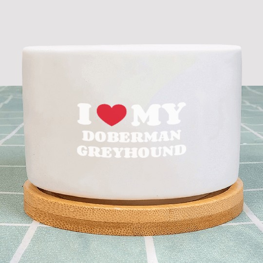 I Love My Doberman Greyhound Plant Pots