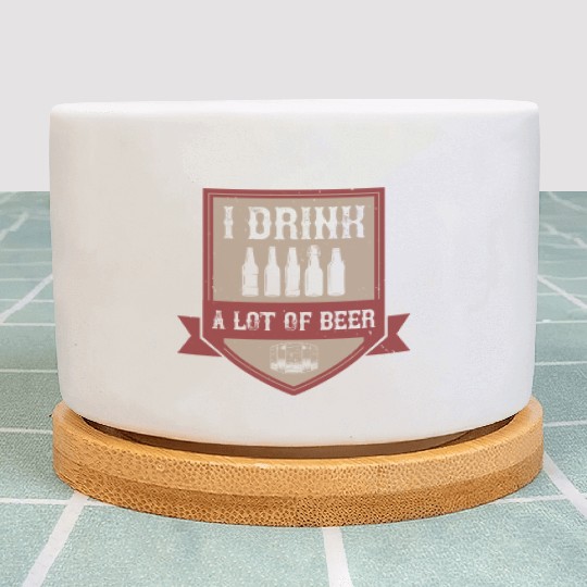 I drink a lot of beer Plant Pots