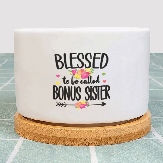 Blessed Bonus Sister Proud Step Sister Gifts Plant Pots
