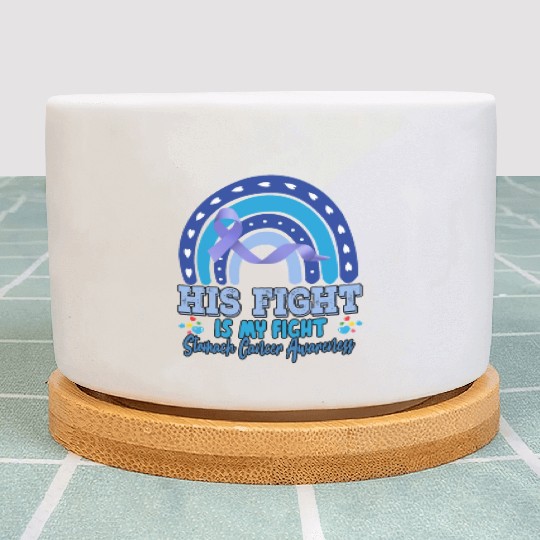 Stomach Cancer His Fight Is My. Novelty Funny Plant Pots